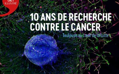 10 ans de recherche contre le Cancer : Toulouse au cœur de la lutte