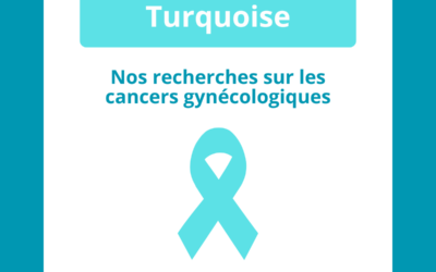 Septembre Turquoise :  recherche et découvertes pour mieux lutter contre les cancers gynécologiques
