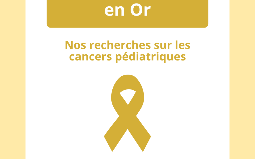 Septembre en Or, comprendre et soigner les cancers pédiatriques